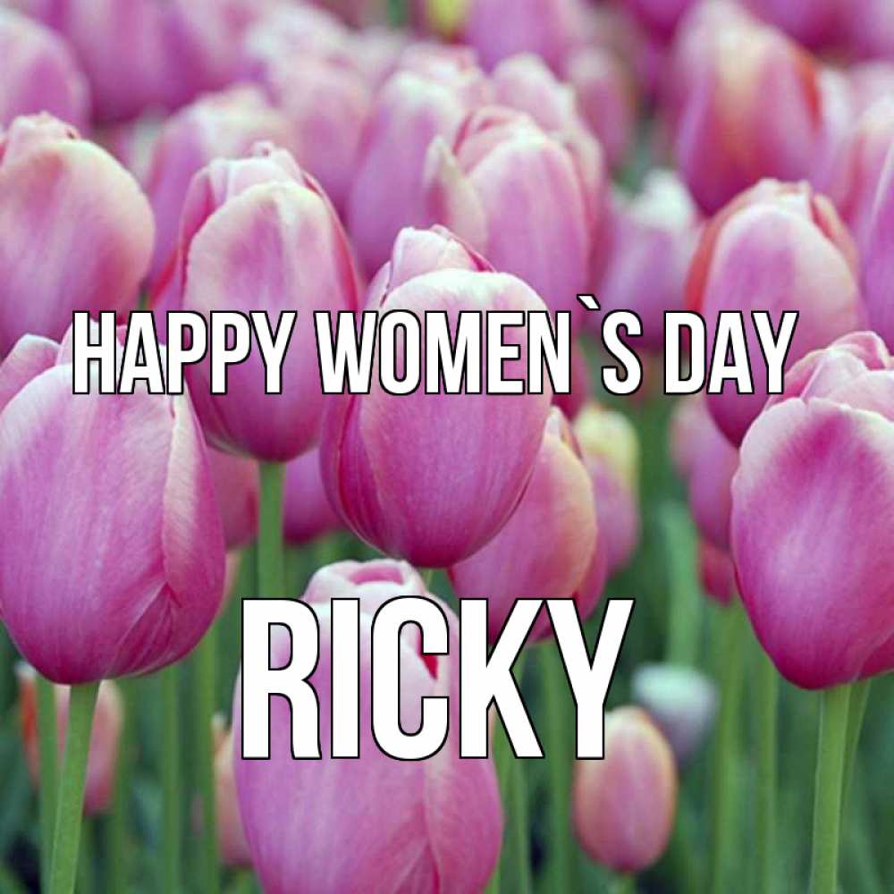 Greetings card с именем, Ricky happy women`s day на международный женский день 3 Greetings with text for free download 